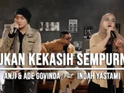 Lirik Lagu Bukan Kekasih Sempurna - Indah Yastami, Anji, Ade Govinda