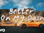 Lirik Lagu Better On My Own - Keisya Levronka